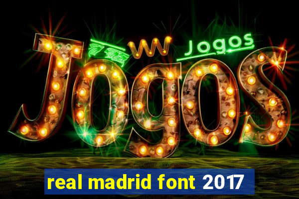 real madrid font 2017